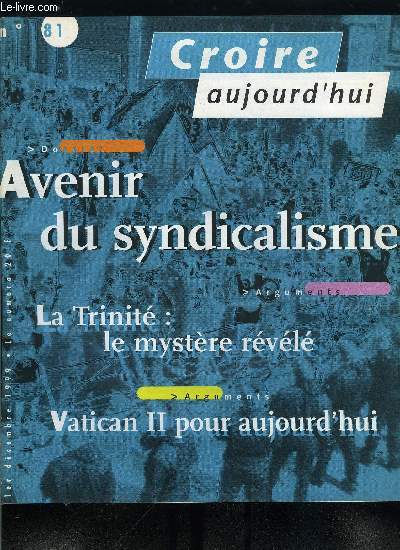 Croire aujourd'hui n 81 - Aprs Lourdes par Paul Legavre, La Trinit, le mystre rvl par Marcel Domergue, L'accueil du Concile par Christoph Theobald, L'cologie par Bertrand Delpeuch, Prendre l'Evangile au srieux par Paul Gurin, Avenir