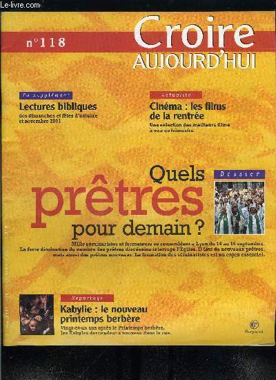 Croire aujourd'hui n 118 - Kabylie : le nouveau printemps berbre par Luc Balbont, Cinma : les films de la rentre par Jean Franois Bouthors, Quels prtres pour demain ?, Dieu a l'oeuvre dans nos vies ? par Marcel Domergue