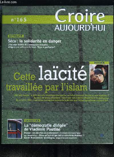 Croire aujourd'hui n 165 - Scu : la solidarit en danger par Vronique Badets, La dmocratie dirige selon Vladimir Poutine par Alexis Berelowitch, Cette lacit travaille par l'Islam, Pourquoi l'glise est-elle ncessaire ? par Gustave Martelet