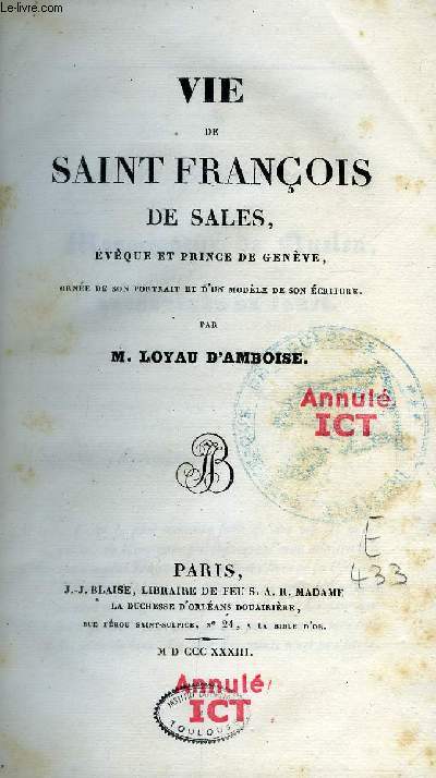 Vie de Saint Franois de Sales, vque et prince de Genve, orne de son portrait et d'un modle de son criture - 18 volumes