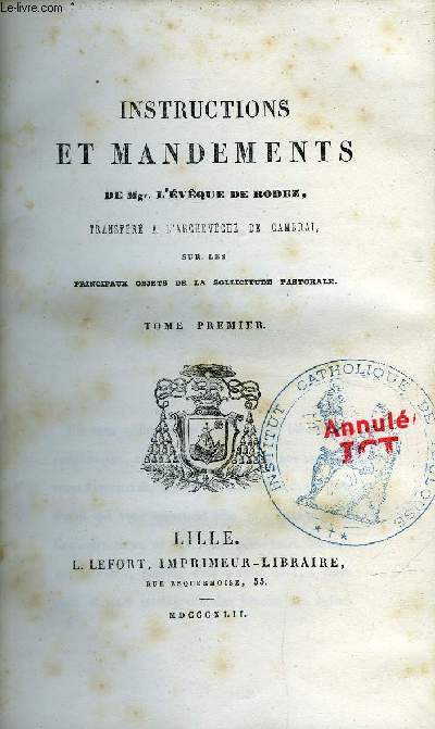 Instructions et mandements de Mgr l'vque de Rodez transfr a l'archevque de Cambrai sur les principaux objets de la sollicitude pastorale - 8 tomes