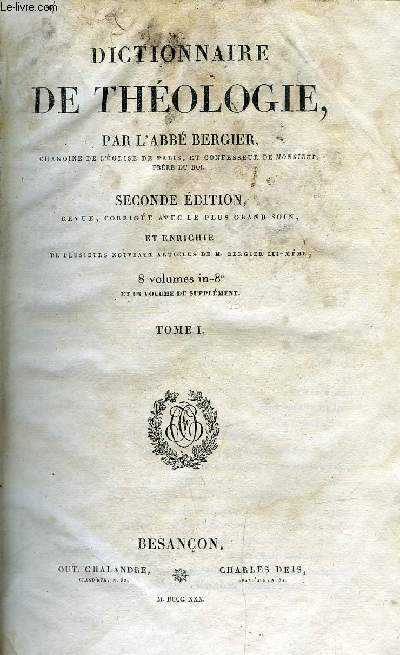 Dictionnaire de thologie par l'abb Bergier, chanoine de l'glise de Paris et confesseur de Monsieur frre du roi - 8 tomes