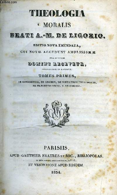 Theologia moralis Beati A.M. Ligorio, editio nova emendata, cui noae accedunt amplissmae - 8 volumes
