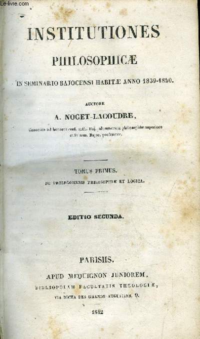 Institutiones philosophicae in seminario bajocensi habitae anno 1839-1840 - 3 tomes