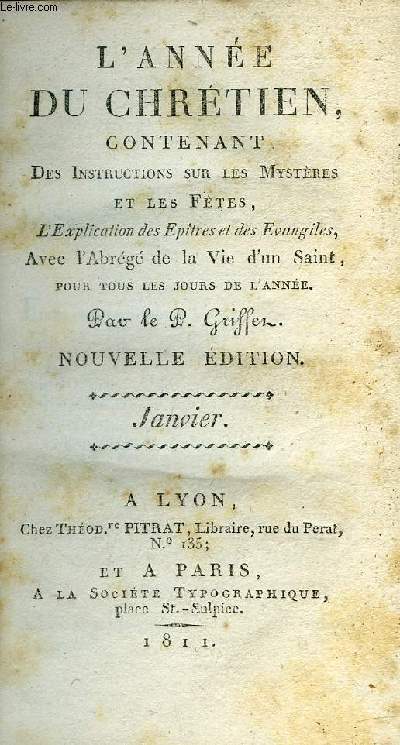 L'anne du chrtien contenant des instructions sur les mystres et les ftes, l'explication des pitres et des vangiles, avec l'abrg de la vie d'un saint, pour tous les jours de l'anne - 13 volumes
