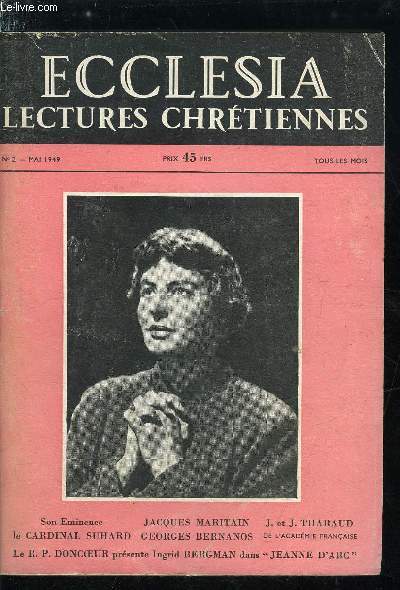 Ecclesia, lectures chrtiennes n 2 - Pour la fte du travail par son eminence le cardinal Suhard, Des portraits de Jeanne d'Arc aux traits d'Ingrid Bergman par le R.P. Paul Doncoeur, La marche vers Dieu d'Ernest Psichari par Jacques Maritain, Ces paroles