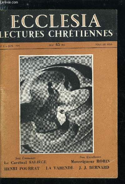 Ecclesia, lectures chrtiennes n 3 - L'unit chrtienne par son minence le cardinal Salige, Our en Chalde par Pierre Esquirol, M. Enfert tait un homme de Dieu par le R.P. Lhande, L'absolution, nouvelle par La Varende, L'abdication de Charles Quint