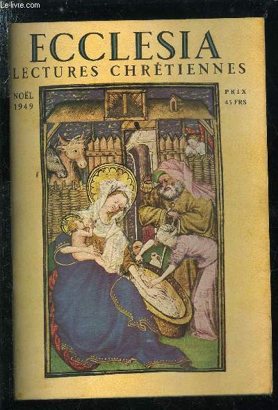 Ecclesia, lectures chrtiennes n 9 - La dernire visiteuse par J. et J. Tharaud, Bthlem, filleule de la France par Robert Barrat, Feu de Nol par Charles Silvestre, Mmoire de Saint Exupry par Pierre Mesnard, Traditions et lgendes autour de la crche