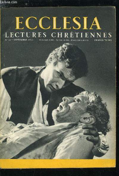 Ecclesia, lectures chrtiennes n 54 - L'argent dans l'glise par S. Exc. Mgr Ancel, Barrault joue le Christophe Colomb de Claudel, Deux tmoins de la jeunesse paysanne, Weygand, soldat chrtien par Henry Bordeaux, Le petit prtre par Louis Artus, Mfiez