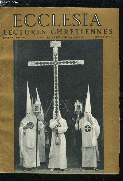 Ecclesia, lectures chrtiennes n 61 - Le chemin de croix que j'ai fait faire par S.E. le cardinal Tisserant, A la roquette par Christiane Fournier, Les catholiques face a l'occulte, La spectatrice de la douloureuse passion : une scne de la pice indite