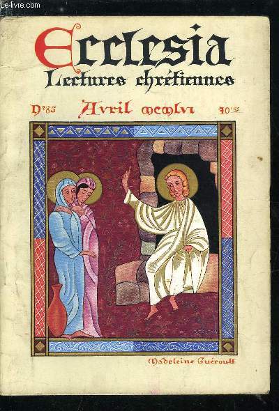 Ecclesia, lectures chrtiennes n 85 - Rsurrection par Paul Claudel, Un discours sous la coupolf, Un corot inconnu, Un tmoignage : j'ai pous un nord-africain, Pour ou contre la vie de Mlanie par P. Arrou et V.H. Debidour, Faut-il mener les enfants