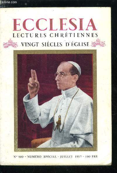 Ecclesia, lectures chrtiennes n 100 - Vingt sicles d'glise - L'age apostolique par son eminence le cardinal Grente, Le sang des martyrs et l'encre des pres par Daniel Rops, Quand un monde change de bases par J.R. Palanque, Byzance chrtienne