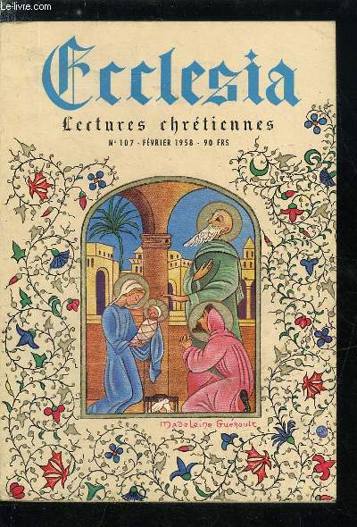 Ecclesia, lectures chrtiennes n 107 - Il y a cent cinquante ans, Napolon faisait occuper Rome par Bernardine Melchior-Bonnet, Ceux qui ont parl de Lourdes par Pierre Arrou, Ne t'impatiente pas par Tullio Colsalbvatico, L'glise aime-t-elle les btes ?