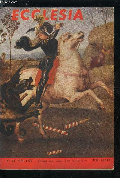 Ecclesia, lectures chrtiennes n 133 - La prire chante a Solesmes par Tony Catta, Un plerinage a Jrusalem au XVe sicle, La semaine sainte a Valladolid par M.D. Poinsenet, Les difficiles dbuts de l'Algrie chrtienne par Daniel Rops, Propos
