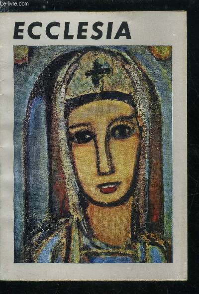 Ecclesia, lectures chrtiennes n 188 - Pour ou contre Teilhard de Chardin ?, Georges Rouault, peintre chrtien de notre douleur par Madeleine Ochs, Lgende et histoire de Sainte Vronique par M. de Miserey, Jeux d'vangile, Ci-git par Marie Noel