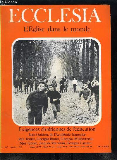 Ecclesia, lectures chrtiennes n 247 - Doctrine pour le peuple de Dieu par Mgr Gouet, La sagesse d'erasme par Georges Cattaui, Exigences chrtiennes de l'ducation par Jacques Maritain, Pie XII et la pseudo-croisade antibolchvique, Les compagnons