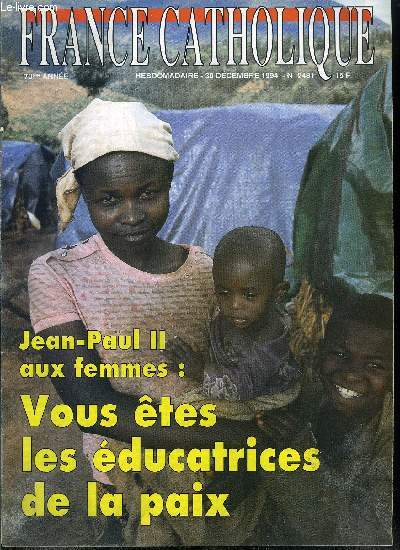 France catholique n 2481 - Bilan politique de 1994, l'anne dans un miroir par L. de G., La France de l'an 2000 par Jacaques Mdard, Immobilier et politique par Frdric Aimard, Regards sur une anne en Eglise par Grard Leclerc, Commentaire du message