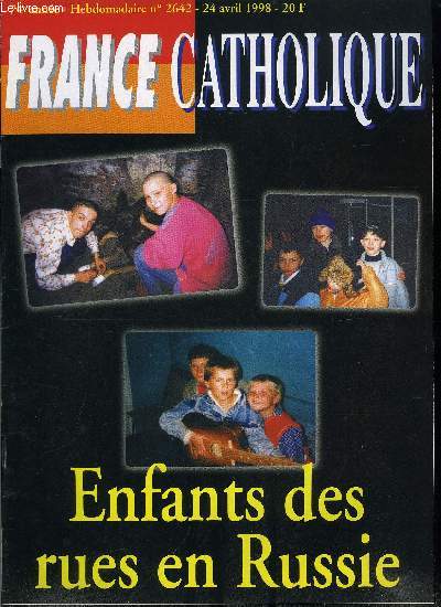 France catholique n 2642 - La crise du chou-flue par Alice Tulle, Le garde des Sceaux contest par Jacques Bertrand, La journe pour la vie par Laurent Pagnol, Russie, a la rencontre des enfants des rues par Vronique Og, Les enfants vagabonds