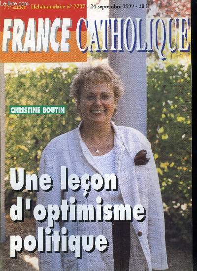 France catholique n 2707 - Droit de la famille : simplifier ou dtruire ? par Alice Tulle, Ptrole : la fusion russie par Jacques Lecaillon, C'est a la politique ! Entretien de Christine Boutin avec Frdric Aimard, Contre le Pacs, l'ultime recours