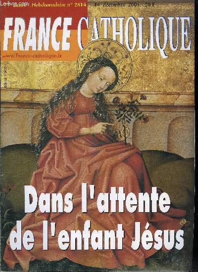 France catholique n 2814 - Calcul de probabilits par Alice Tulle, Omar, Saddam, Arafat par Yves La Marck, Chronique par Paul Chassard, Mditation de l'Avent, le visage de cet enfant par Pre Daniel Ange, En mmoire des jours, assise a nouveau par Robert