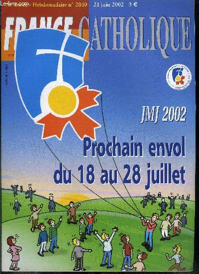 France catholique n 2840 - Refonder la gauche, mais comment ? par Alice Tulle, Dsescalade au Cachemire par Yves La Marck, Sommet de la FAO a Rome par Jacques Lecaillon, JMJ, destination Toronto par Joseph Vandrisse et Samuel Pruvot, L'Eglise