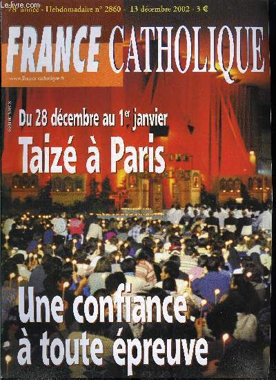 France catholique n 2860 - Mare noire, bombe cologique par Alice Tulle, L'Europe de demain par Yves La Marck, Le prix du lyonnais par Jacques Lecaillon, Taize a Paris, une confiance a toute preuve par Fr. Emile et Samuel Pruvot, Taiz et son printemps