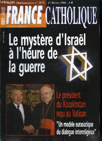 France catholique n 2870 - Kazakhstan, un projet eurasiatique de tolrance par Noursoultan Nazabaev et S. Pruvot, Vieux continent, nouveau monde, antiamricanisme ? par Alice Tulle, Etats Unis/Irak, la guerre guste ? par Yves La Marck, Ecclesia