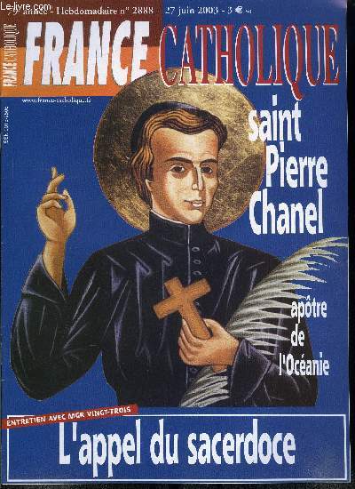 France catholique n 2888 - Salonique, trait ou constitution ? par Alice Tulle, Afrique, mirage en Ituri par Yves La Marck, L'appel du sacerdoce, entretien avec Mgr Andr Vingt Trois par Samuel Pruvot et Michel Gitton, Itinraire : un prtre en marche