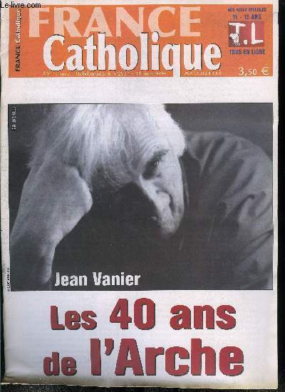 France catholique n 2934 - Le retour de Lionel Josin par Alice Tulle, Guerre et paix au Soudan par Yves La Marck, 40e anniversaire de l'Arche, entretien avec Jean Vanier par Bertrand Dumas de Mascarel, A pied jusqu'a Jrusalem par Anne Montabone