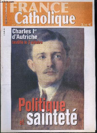 France catholique n 2946 - 24 heures a Damas par Yves La Marck, La continuit par Alice Tulle, Bienheureux Charles d'Autriche Hongrie par le pre Daniel Ange, L'empereur qui voulut la paix par Alexandre Da Silva, 27e dimanche du temps ordinaire par Pre