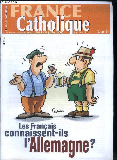 France catholique n 2984 - Sarkozy sur tous les fronts par Alice Tulle, Homophobie : de quelle peur parle-t-on ? par Tugdual Derville, Economie en Ecosse par Yves La Marck, La surprise en Iran par Yves La Marck, Comprendre l'Allemagne, 15e dimanche