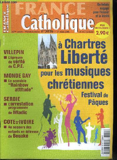 France catholique n 3016 - L'arrestation de Mladic par Yves La Marck, L'preuve de vrit par Alice Tulle, Du rififi chez les gays par Tugdual Derville, La premire affaire Outreau par Jacques Guilmard, Le festival de Paques par Jean Kerhoas, Elisabeth