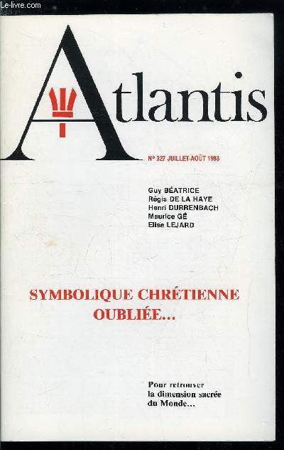 Atlantis n 327 - La visitation ou le symbolisme des quinoxes par Elise Lejard, Les douze apotres dans le sanctoral de l'Eglise par Rgis de La Haye, Le mystre du temple chrtien et son orientation par Guy Batrice, Paray Le Monial, Le Chrisme