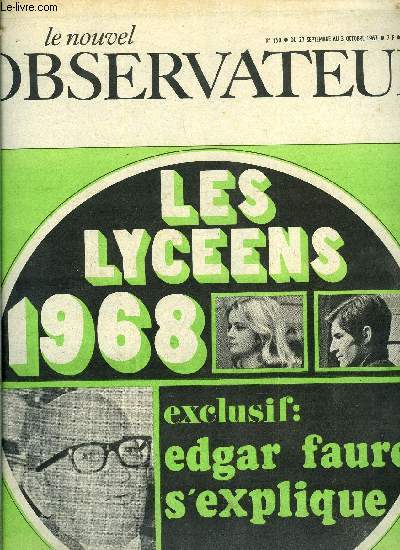 Le Nouvel Observateur n 150 - Les lycens 1968, exclusif : Edgar Faure s'explique, A quoi penser d'abord par Jean Daniel, Un refus poli par Christian Hbert, Paris ? Connais pas par Josette Alia, Edgar Faure s'explique, Le prince et la baleine