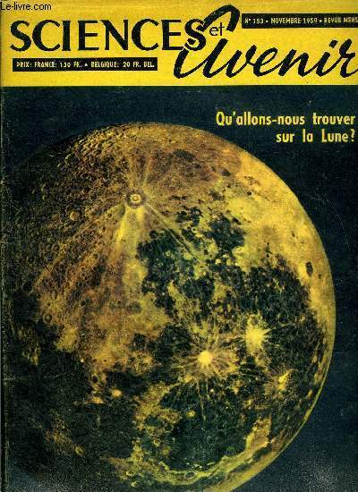 Sciences et avenir n 153 - Futures versions lunaires, Qu'allons nous trouver sur la lune ? par Pierre de Latil, Quand l'homme pourra-t-il tre dot d'un coeur de secours ?, La civilisation des steppes par Charles Antoine, Le monde des moisissures par Guy