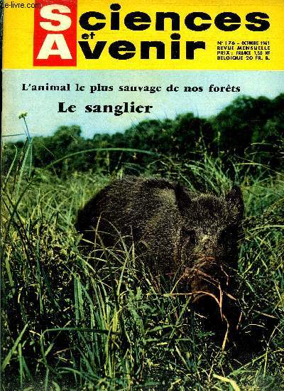 Sciences et avenir n 176 - L'interfron : une arme sans doute dcisive contre les virus par P. Danysz, Le sanglier par Claude Marly, Les mathmatiques modernes gnralises dans l'enseignement belge par Pierre de Latil, Peu a peu, l'avion commercial