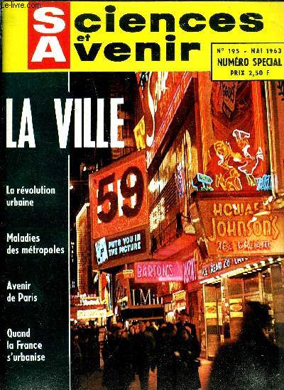 Sciences et avenir n 195 - La rvolution urbaine par Henri de Saint Blanquat, Problmes des grandes villes, Vers une science de la circulation par Albert Ducrocq, Ce que consomme une mtropole par Henri Delorme, L'homme face a la vie urbaine par Martine