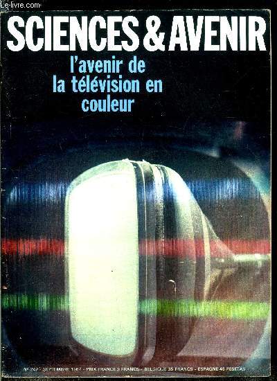 Sciences et avenir n 247 - Demain la tlvision sans tube par J. Lauret, Un nouveau tube pour la tlvision en couleur par F. de Closets, Un sens inconnu, l'odorat par R. Maurel, A la recherche des fossiles astronomiques par F. de Closets, Saturne V