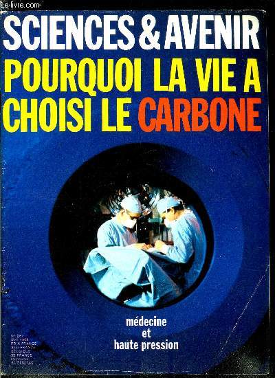 Sciences et avenir n 267 - Pourquoi la vie a choisi le carbone par Franois de Closets, L'eau lourde : dernire chance pour l'atome franais ? par Georges Pontet, La mdecine sous pression par Pierre de Latil, Les descendants de la machine a crire