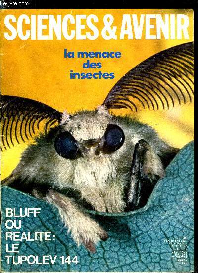 Sciences et avenir n 295 - Le 3e age de la physique par Pierre de Latil, La culture en usine par Franois de Closets, Le Tupolev 144 : bluff ou ralit par Jacques Morisset, L'homme de tautavel par Pierre de Latil, La menace des insectes par Paul Ceuzin