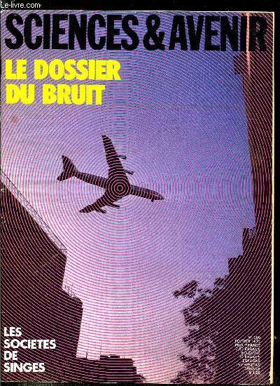 Sciences et avenir n 300 - Vivre avec le bruit, Chasse aux decibels dans le ciel par Jacques Morisset, Les socits de singes par Henri de Saint Blanquat, Destination Jupiter par Albert Ducrocq, Une ville de 6000 ans par Pierre de Latil, La drive