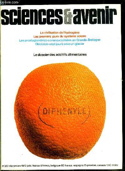 Sciences et avenir n 310 - Glaciolab 72 : sept jours sous un glacier par Robert Vivian, Visa pour les prostaglandines par Martine Allain Regnault, Centrales nuclaires : un nouveau concurrent par Jean Franois Augereau, Agriculture dans un dsert