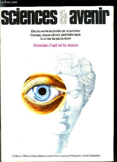 Sciences et avenir n 338 - Le poids de la lumire par Pierre de Latil, Le deuxime age de Saliout par Albert Ducrocq, Un protecteur dangereux par Claudette Pitois, L'oeil et la vision par Marie Jos Durieux, Le sang dchiffre le cerveau par Odile Robert