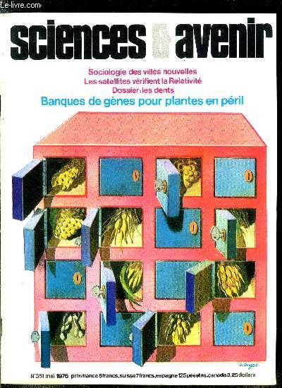 Sciences et avenir n 351 - Energies nouvelles : la France double la mise par Fabien Gruhier, Comment communiquer avec les extra terrestres par Pierre de Latil, Banques de gnes pour plantes en pril par Marie Franois de Pange, Les dents par Michle