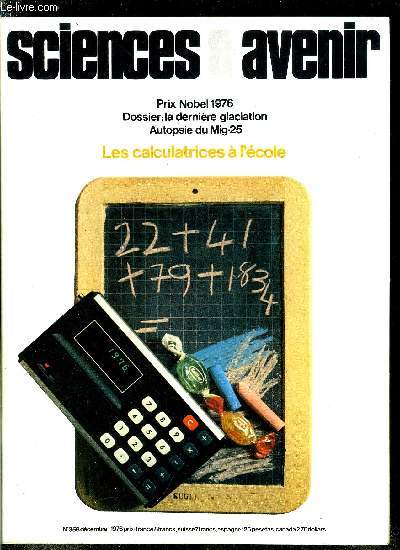 Sciences et avenir n 358 - Le charme du Nobel par Franois de Closets, Les calculatrices a l'cole par Laurent Broomhead, Le mirage du Mig-25 par Jacques Morisset, Les ravages de l'lectricit statique par Ren Challande, La dernire glaciation par Henri