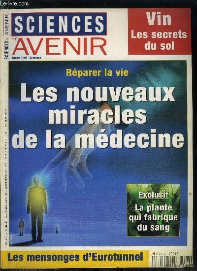 Sciences et avenir n 599 - Scurit : les mensonges d'Eurotunnel, Prhistoire, des messages venus du Xe millnaire, Bernard Sauveur, le fermier en blouse blanche, Les nouveau miracles de la mdecine, Rparer la vie, Lve toi et marche, La naissance