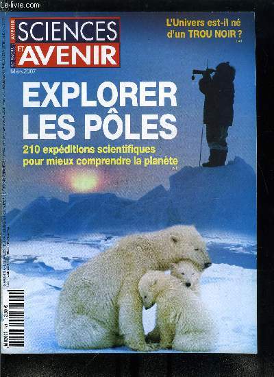 Sciences et avenir n 721 - Aux poles, le pouls de la plante, La Chine, tueuse de satellite, Le nez, organe quantique, Du nouveau chez l'homme moderne europen, Le TGV de demain, L'homme a drgl le climat pour des sicles, Comptes et mcomptes des OGM