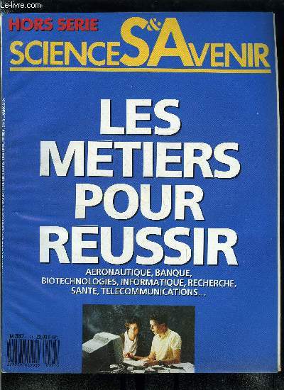 Sciences et avenir hors srie n 77 - Les mtiers pour russir par Marie Jeanne Husset, Russir son entre dans le suprieur par Jacques Lindecker, Bac pour bac : que sont-ils devenus ? par Jacques Linckeder, Universits : le grand tournant par Jacques