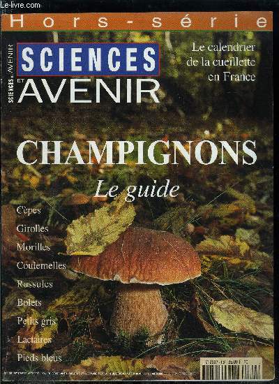 Sciences et avenir hors srie n 108 - Les champignons a la loupe par Sarah Simon, Salon d'amateurs par Catherine Rigollet, Vnreux et parfois mortels par Catherine d'Hem, Les champignons sauvages cultivs par Sarah Simon, Des champignons en voie