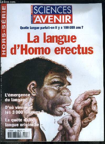 Sciences et avenir hors srie n 125 - Le mystre des racines par Sylvain Auroux, La langue d'homo erectus par Jean Louis Dessalles, L'mergence du langage par Christophe Pallier, La plante des langues par Michel Malherbe, La langue originelle